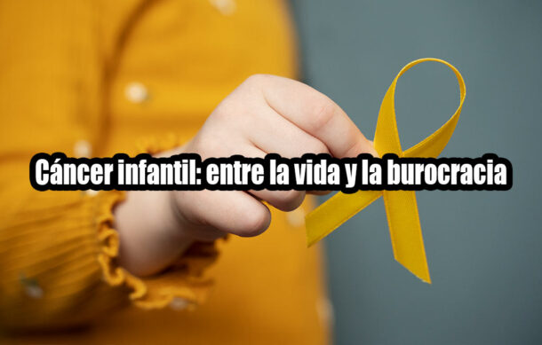 Cáncer infantil: Entre la vida y la burocracia