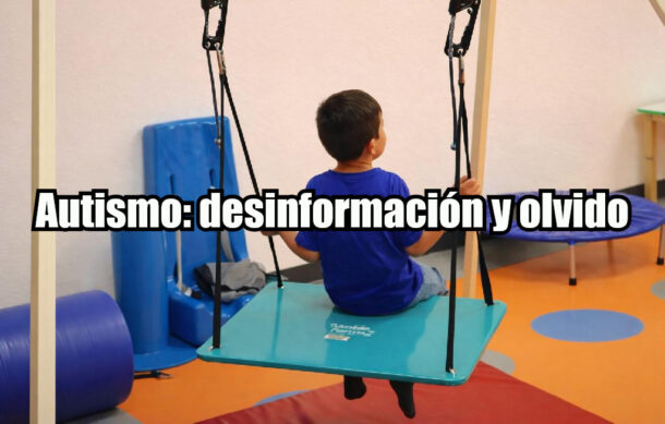 Autismo: desinformación y olvido