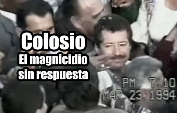 Colosio: El magnicidio sin respuesta