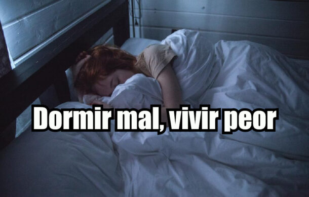 Dormir mal, vivir peor