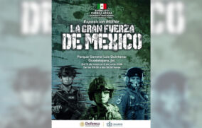 Exposición militar “La Gran Fuerza de México” llega a Guadalajara el 11 de mayo