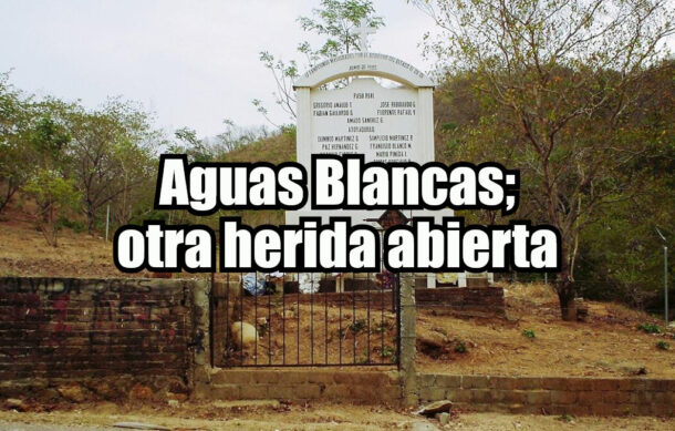 Aguas Blancas; otra herida abierta