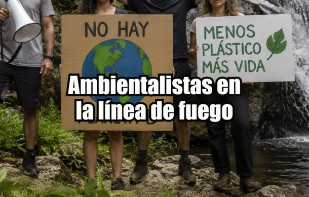 Ambientalistas en la línea de fuego