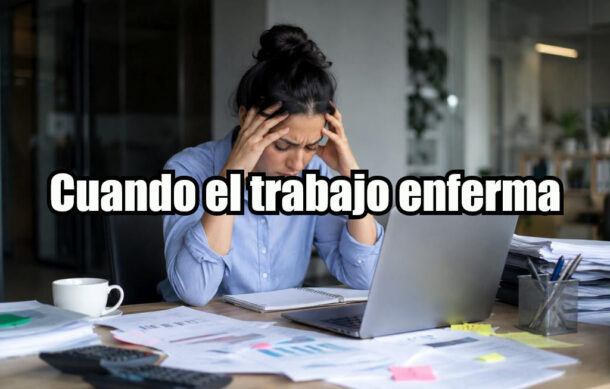 Cuando el trabajo enferma